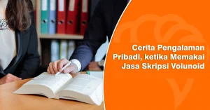 Read more about the article 10 Keunggulan Jasa Skripsi Volunoid, yang Aku Rasakan Sendiri